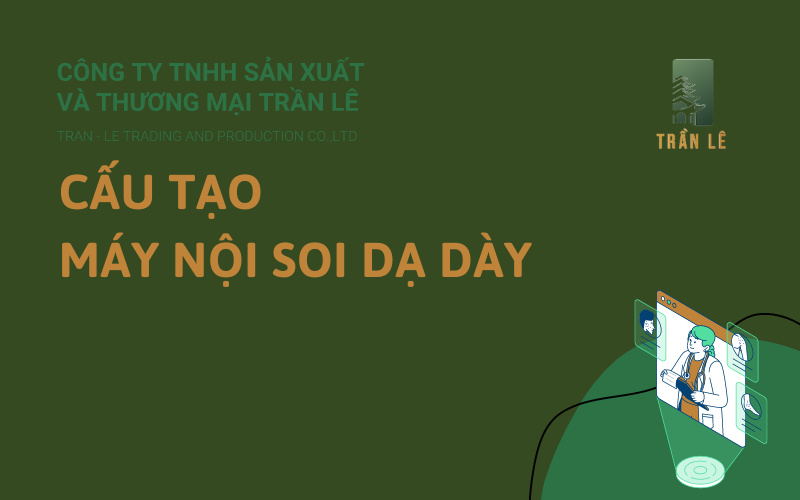 Cấu tạo máy nội soi dạ dày